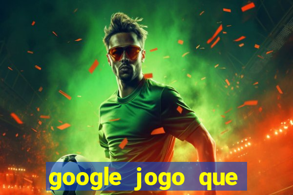 google jogo que ganha dinheiro de verdade